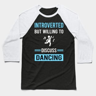 Introverted Dancing Dance Dancer Baseball T-Shirt